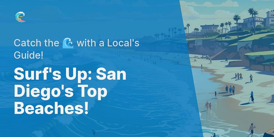 Surf's Up: San Diego's Top Beaches! - Catch the 🌊 with a Local's Guide!