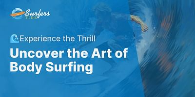 Uncover the Art of Body Surfing - 🌊Experience the Thrill