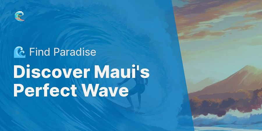 Discover Maui's Perfect Wave - 🌊 Find Paradise