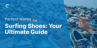 Surfing Shoes: Your Ultimate Guide - Perfect waves 👟
