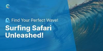 Surfing Safari Unleashed! - 🌊 Find Your Perfect Wave!