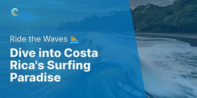 Dive into Costa Rica's Surfing Paradise - Ride the Waves 🏊