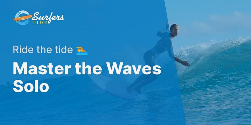 Master the Waves Solo - Ride the tide 🏊