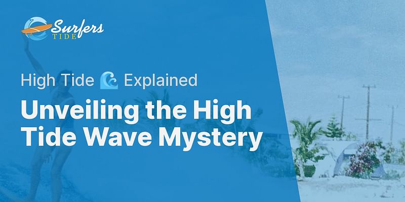 Unveiling the High Tide Wave Mystery - High Tide 🌊 Explained