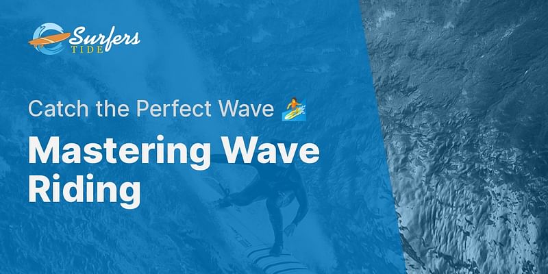 Mastering Wave Riding - Catch the Perfect Wave 🏄