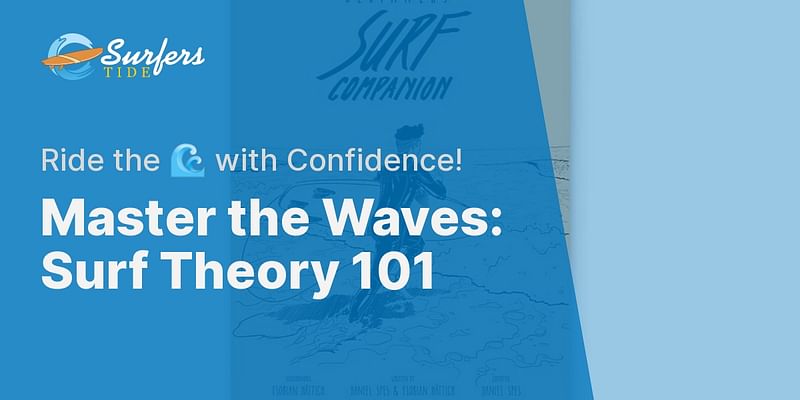 Master the Waves: Surf Theory 101 - Ride the 🌊 with Confidence!