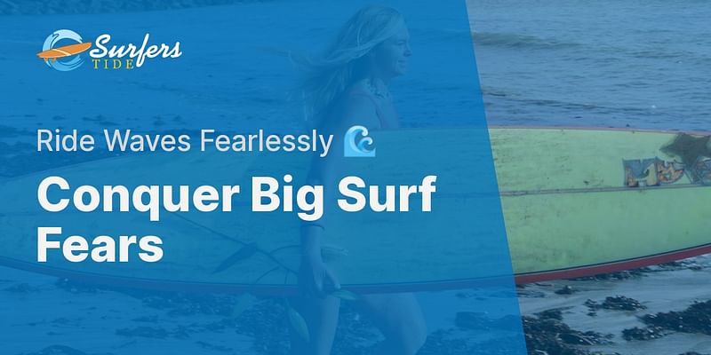 Conquer Big Surf Fears - Ride Waves Fearlessly 🌊