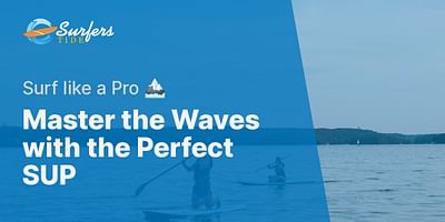 Master the Waves with the Perfect SUP - Surf like a Pro 🏔