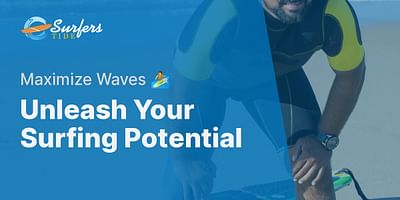 Unleash Your Surfing Potential - Maximize Waves 🏄