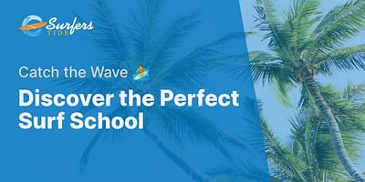 Discover the Perfect Surf School - Catch the Wave 🏄