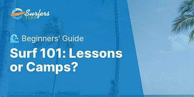 Surf 101: Lessons or Camps? - 🌊 Beginners' Guide