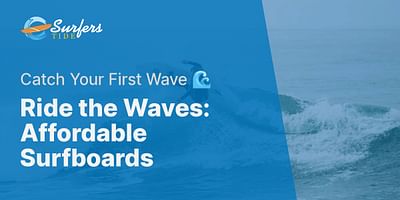 Ride the Waves: Affordable Surfboards - Catch Your First Wave 🌊