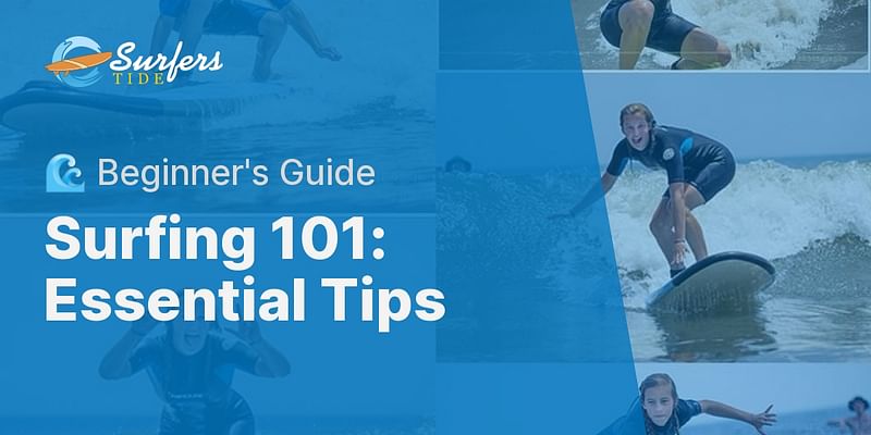Surfing 101: Essential Tips - 🌊 Beginner's Guide