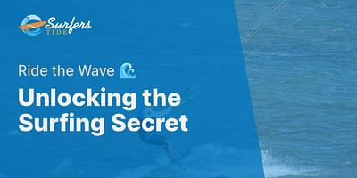 Unlocking the Surfing Secret - Ride the Wave 🌊