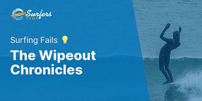 The Wipeout Chronicles - Surfing Fails 💡