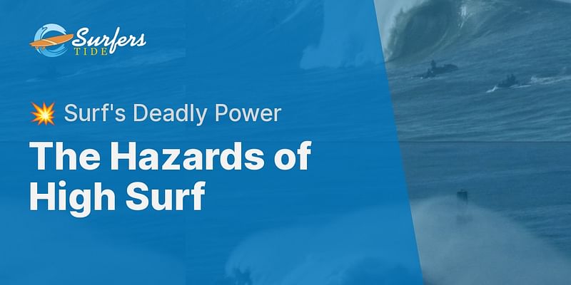 The Hazards of High Surf - 💥 Surf's Deadly Power