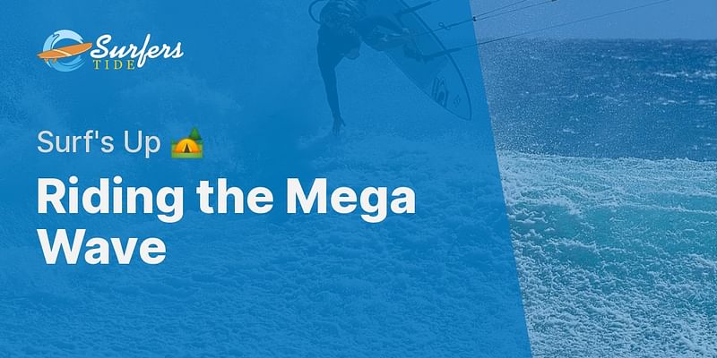 Riding the Mega Wave - Surf's Up 🏕
