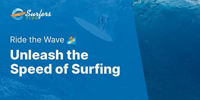 Unleash the Speed of Surfing - Ride the Wave 🏄
