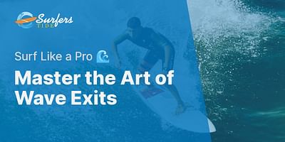 Master the Art of Wave Exits - Surf Like a Pro 🌊
