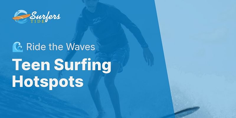 Teen Surfing Hotspots - 🌊 Ride the Waves