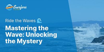Mastering the Wave: Unlocking the Mystery - Ride the Waves 🌊