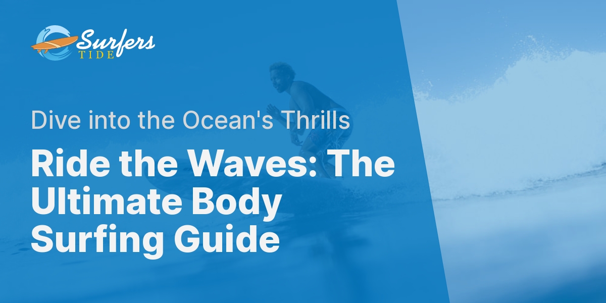 Mastering Body Surfing: A Step-by-Step Guide | Surfers Tide