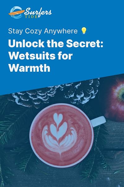 Unlock the Secret: Wetsuits for Warmth - Stay Cozy Anywhere 💡