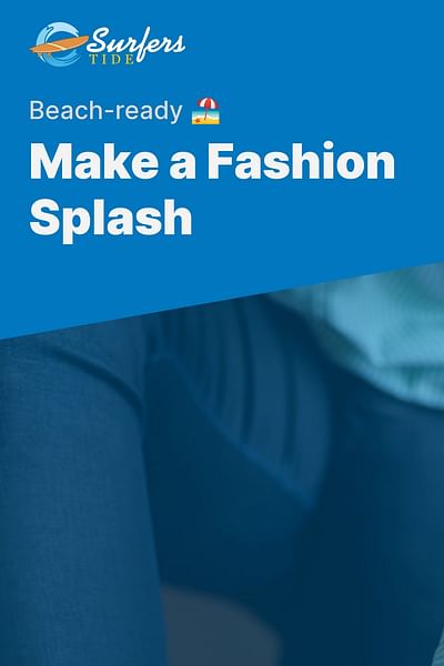 Make a Fashion Splash - Beach-ready 🏖