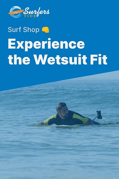 Experience the Wetsuit Fit - Surf Shop 👊