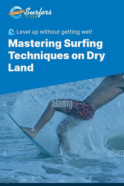 Mastering Surfing Techniques on Dry Land - 🌊 Level up without getting wet!