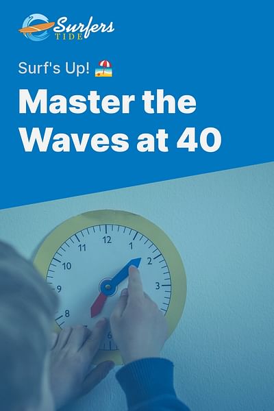 Master the Waves at 40 - Surf's Up! 🏖