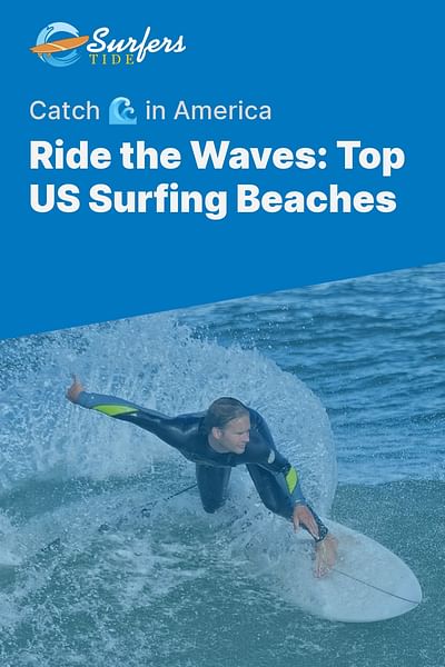 Ride the Waves: Top US Surfing Beaches - Catch 🌊 in America