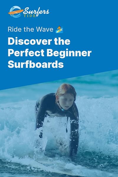 Discover the Perfect Beginner Surfboards - Ride the Wave 🏄