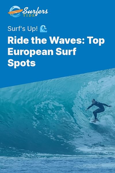 Ride the Waves: Top European Surf Spots - Surf's Up! 🌊