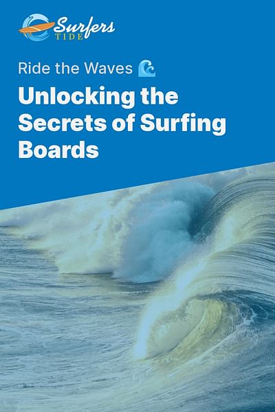 Unlocking the Secrets of Surfing Boards - Ride the Waves 🌊