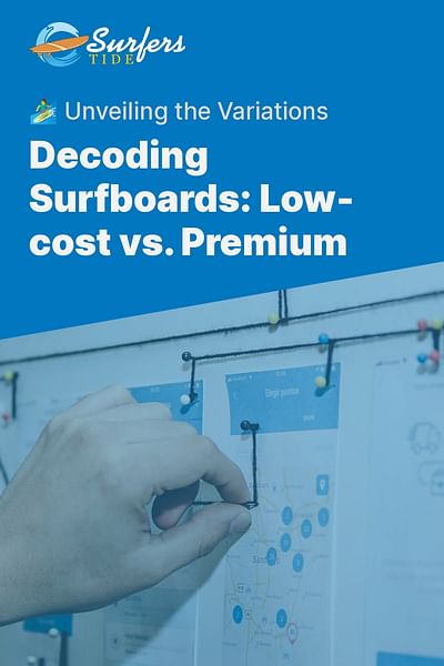 Decoding Surfboards: Low-cost vs. Premium - 🏄‍♂️ Unveiling the Variations