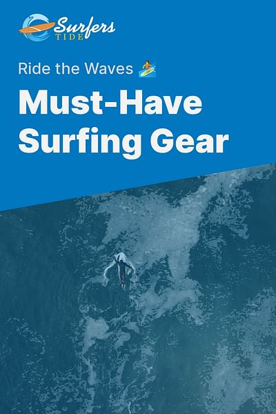 Must-Have Surfing Gear - Ride the Waves 🏄