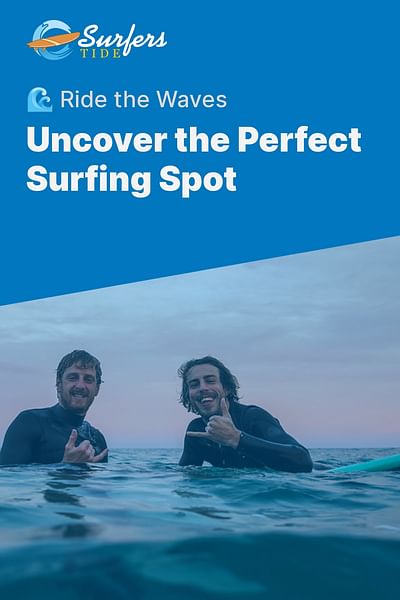 Uncover the Perfect Surfing Spot - 🌊 Ride the Waves