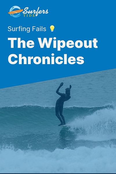 The Wipeout Chronicles - Surfing Fails 💡