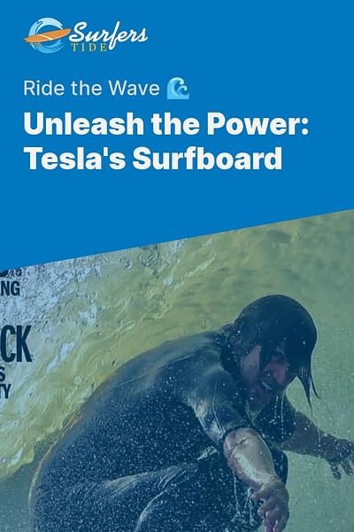 Unleash the Power: Tesla's Surfboard - Ride the Wave 🌊