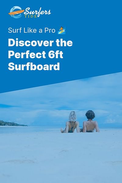 Discover the Perfect 6ft Surfboard - Surf Like a Pro 🏄