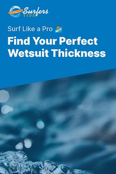 Find Your Perfect Wetsuit Thickness - Surf Like a Pro 🏄