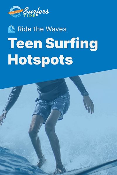Teen Surfing Hotspots - 🌊 Ride the Waves
