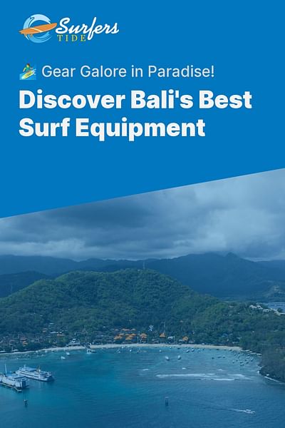 Discover Bali's Best Surf Equipment - 🏄‍♂️ Gear Galore in Paradise!