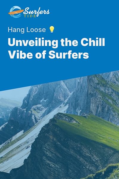 Unveiling the Chill Vibe of Surfers - Hang Loose 💡